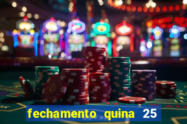 fechamento quina 25 garante quadra com