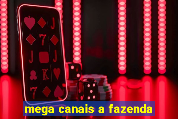 mega canais a fazenda