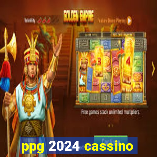 ppg 2024 cassino