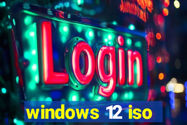 windows 12 iso