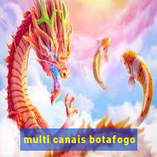 multi canais botafogo