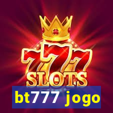 bt777 jogo