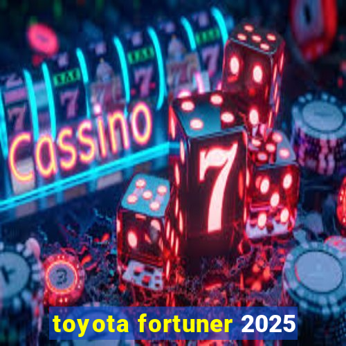 toyota fortuner 2025