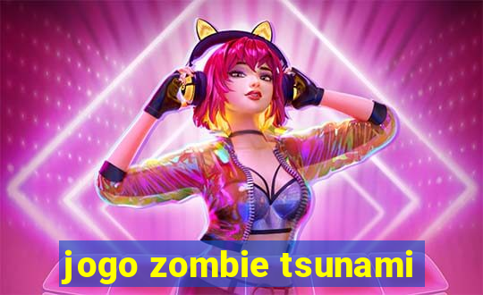 jogo zombie tsunami