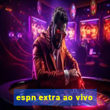 espn extra ao vivo