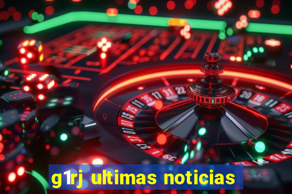 g1rj ultimas noticias