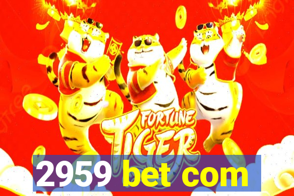 2959 bet com