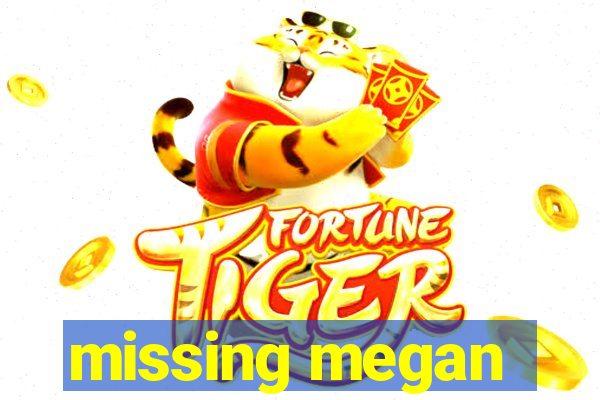 missing megan