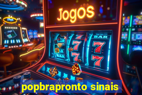 popbrapronto sinais