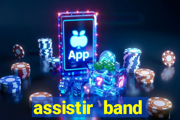 assistir band online ao vivo gratis