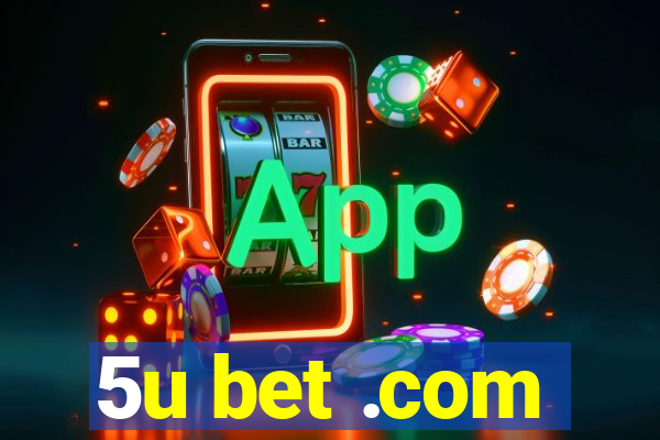 5u bet .com