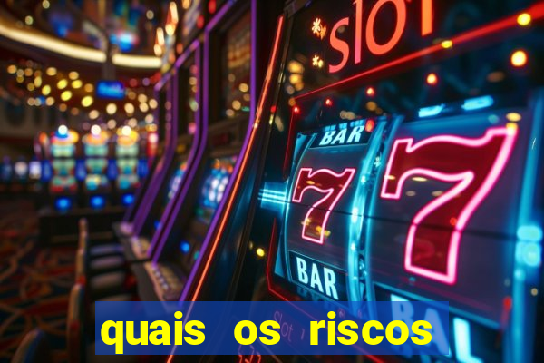 quais os riscos dos jogos de aposta