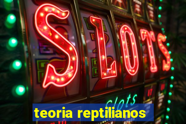 teoria reptilianos