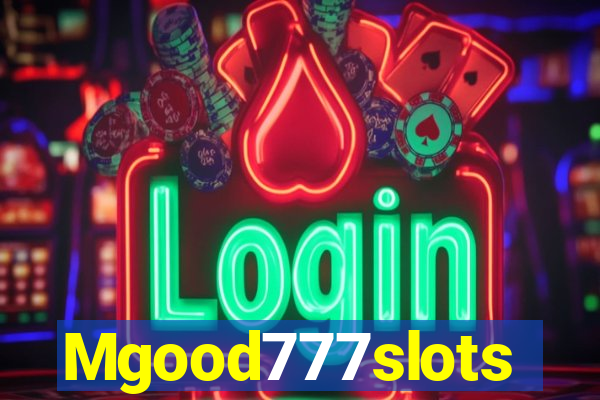 Mgood777slots