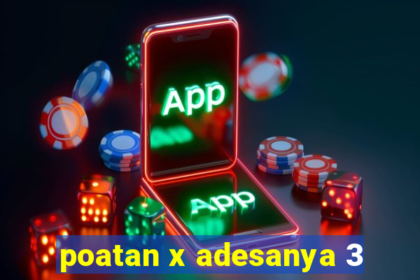 poatan x adesanya 3