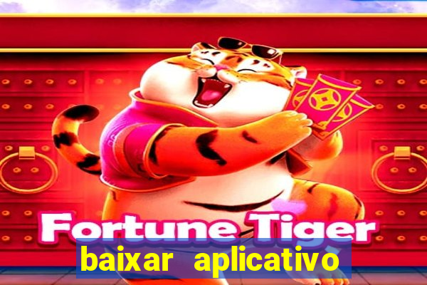 baixar aplicativo de jogos para ganhar dinheiro