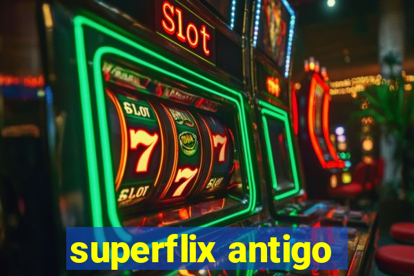 superflix antigo