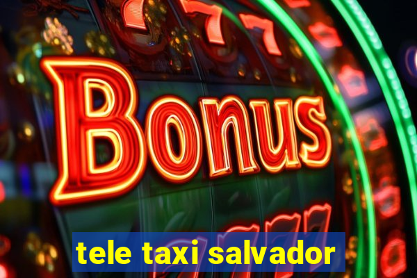 tele taxi salvador