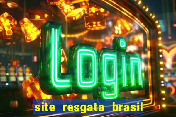 site resgata brasil é confiável