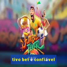 tivo bet é confiável