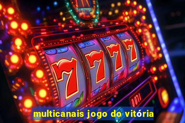 multicanais jogo do vitória