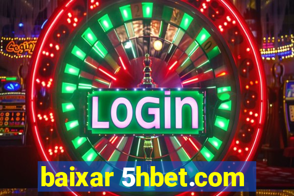 baixar 5hbet.com