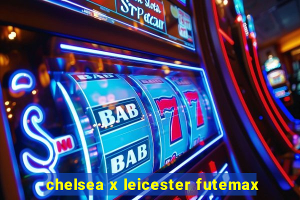 chelsea x leicester futemax