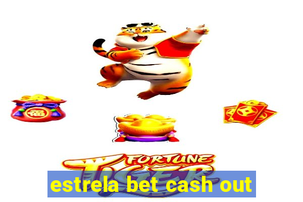 estrela bet cash out