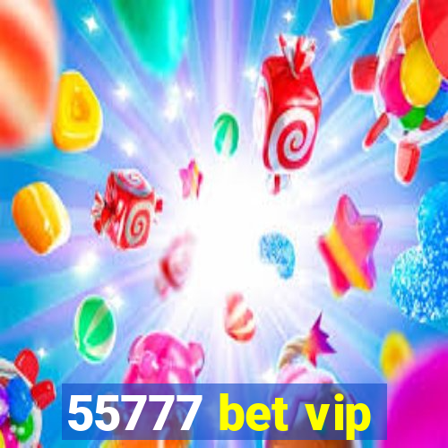 55777 bet vip