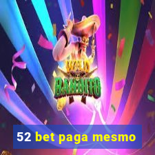 52 bet paga mesmo