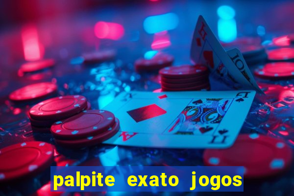 palpite exato jogos de hoje