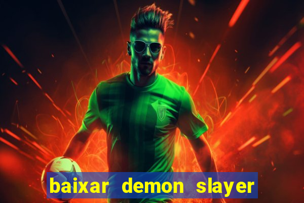 baixar demon slayer 4 temporada