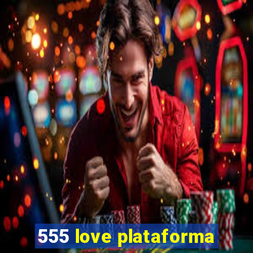 555 love plataforma