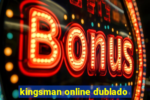 kingsman online dublado