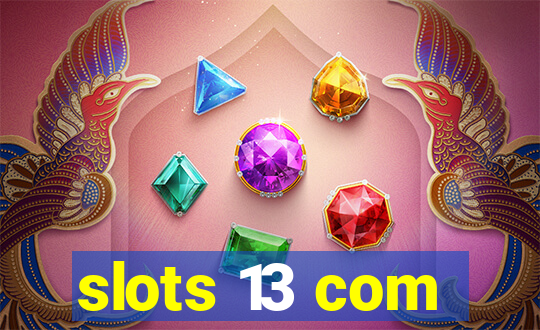 slots 13 com