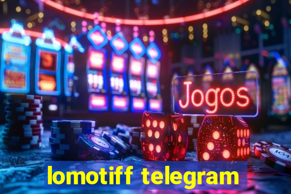 lomotiff telegram