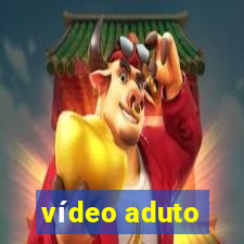 vídeo aduto