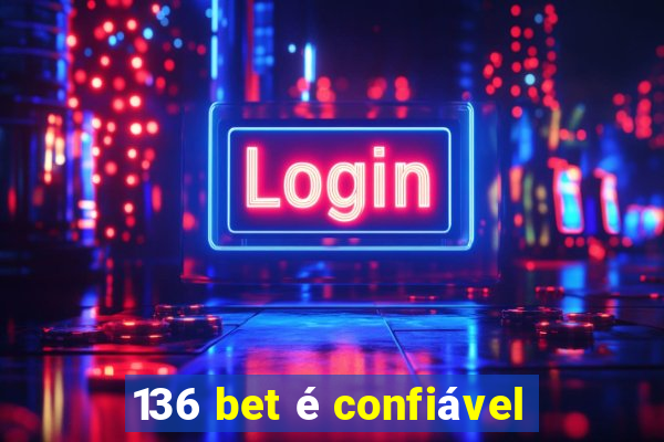 136 bet é confiável