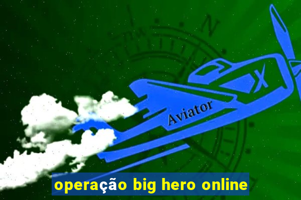 operação big hero online