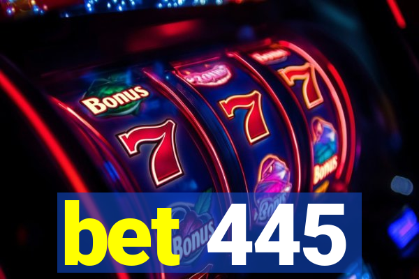 bet 445