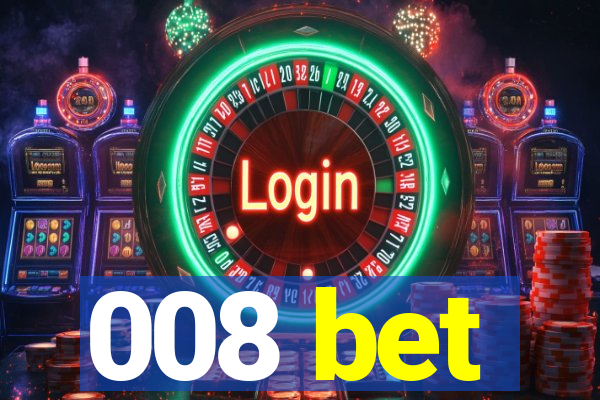 008 bet