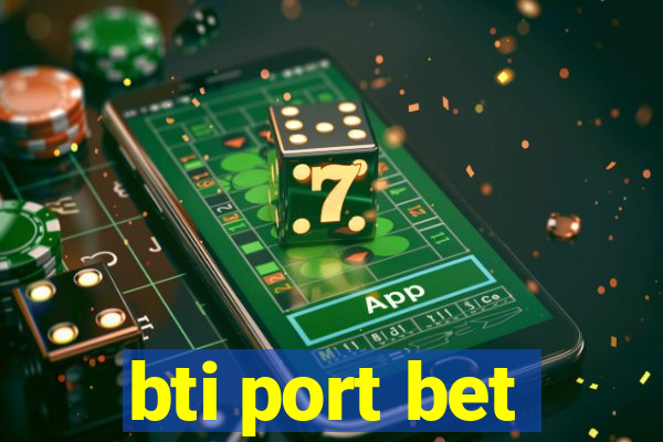 bti port bet