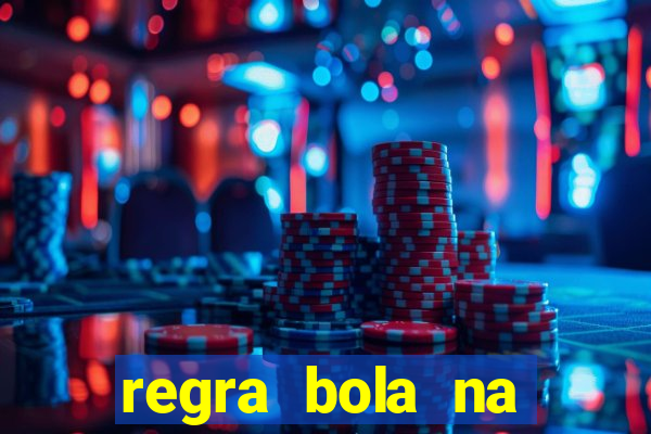 regra bola na trave betano