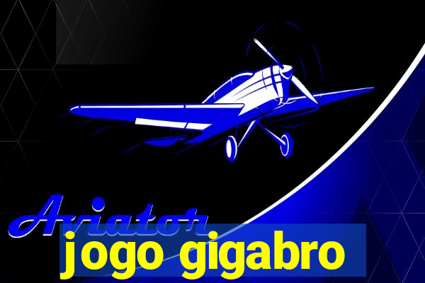 jogo gigabro