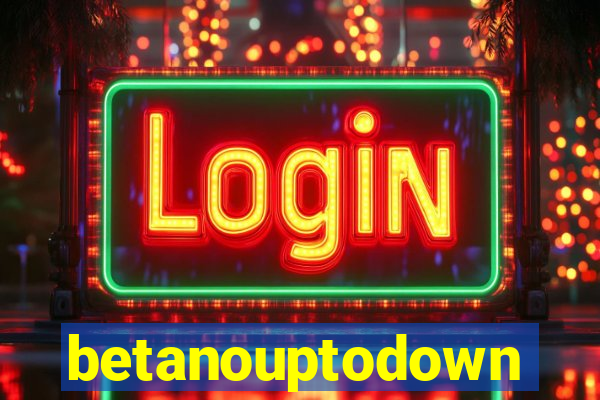 betanouptodown