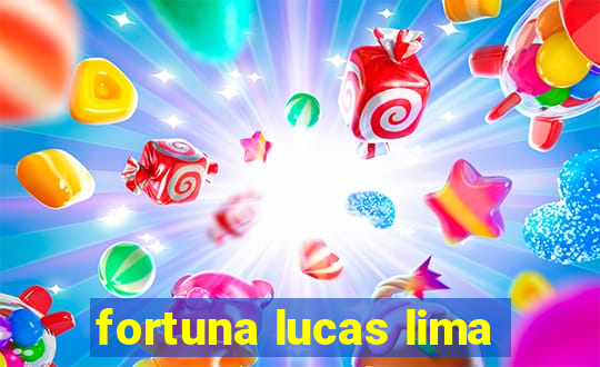 fortuna lucas lima