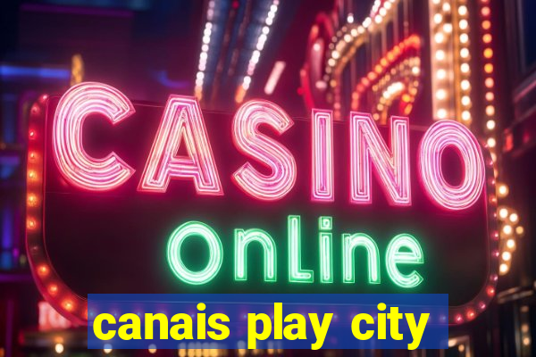 canais play city