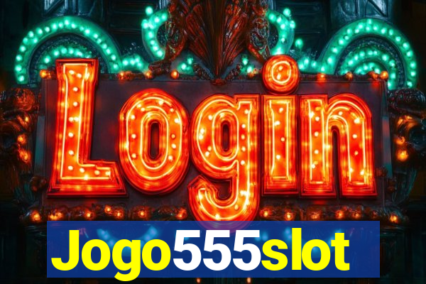 Jogo555slot