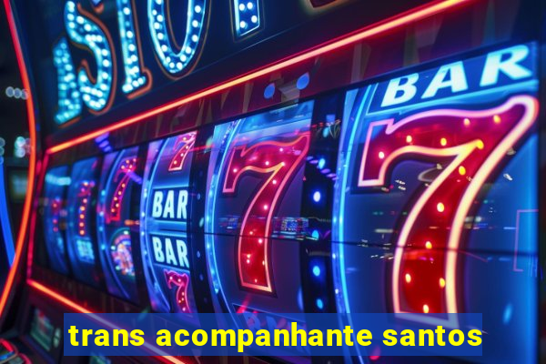 trans acompanhante santos