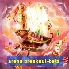 arena breakout-beta